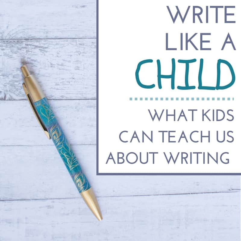 How to Write with the Abandon and Confidence of a Child