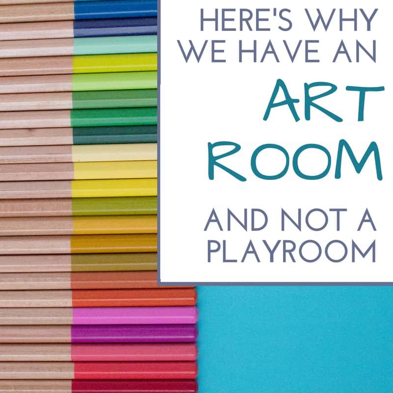 Here’s Why We Have an Art Room (and Not a Playroom)