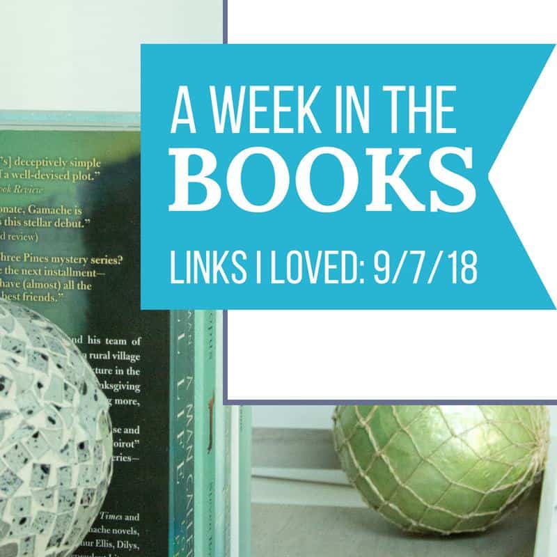 A Week in the Books: Links I Loved the Week of 9/7/18