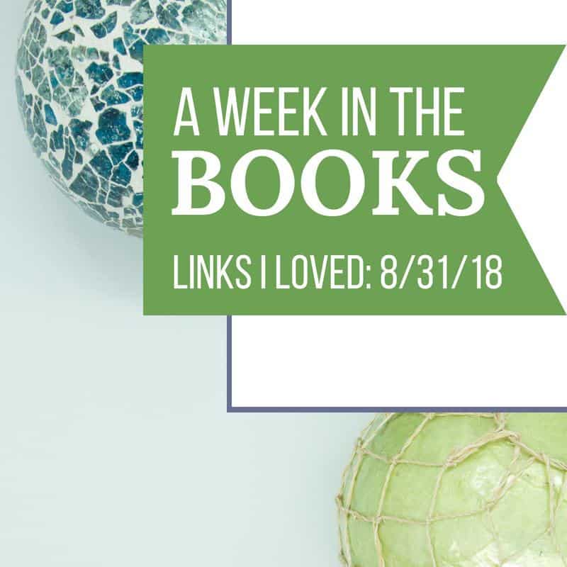 A Week in the Books: Links I Loved the Week of 8/31/18