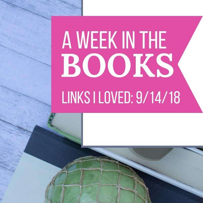 A Week in the Books: Links I Loved the Week of 9/14/18
