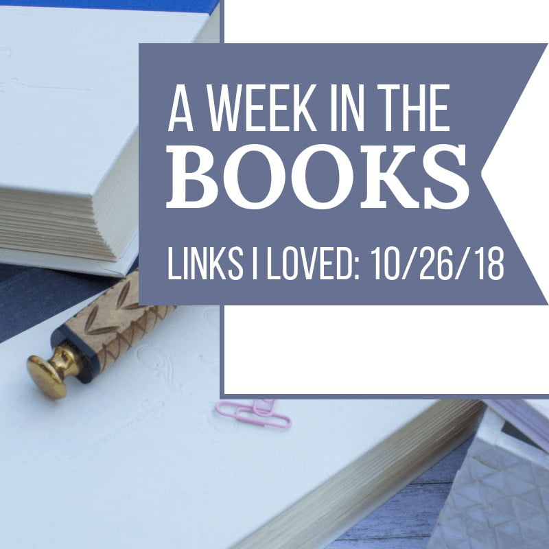 A Week in the Books: Links I Loved the Week of 10/26/18