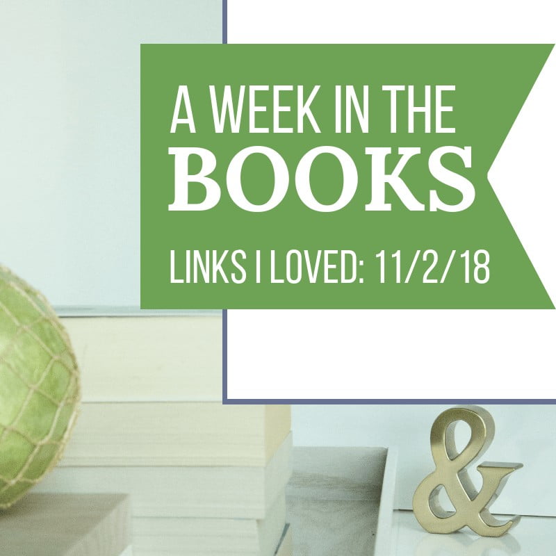 A Week in the Books: Links I Loved the Week of 11/2/18