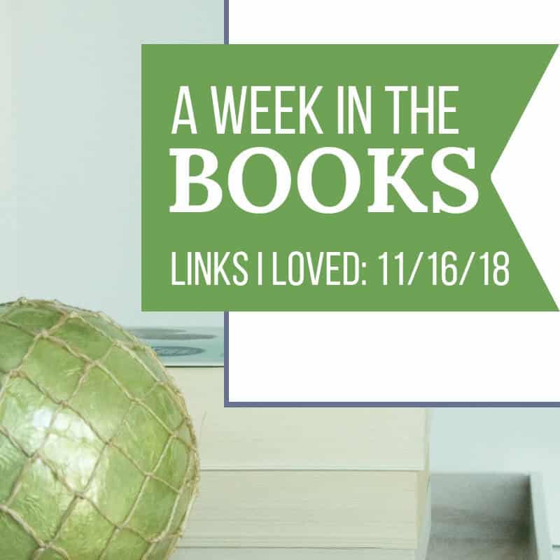 A Week in the Books: Links I Loved the Week of 11/16/18