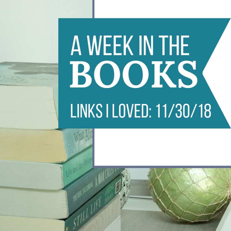 A Week in the Books: Links I Loved the Week of 11/30/18