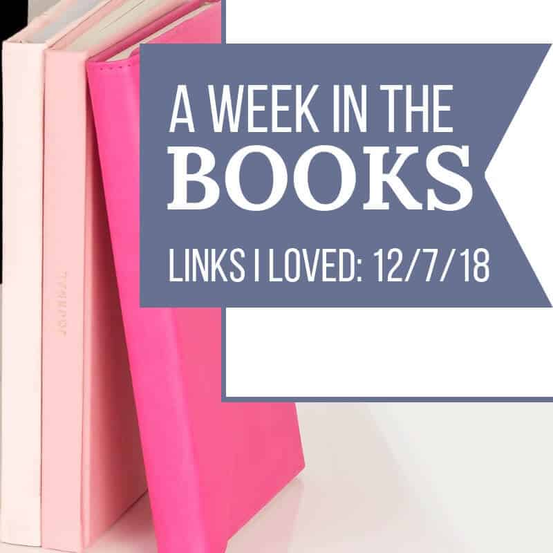 A Week in the Books: Links I Loved the Week of 12/7/19