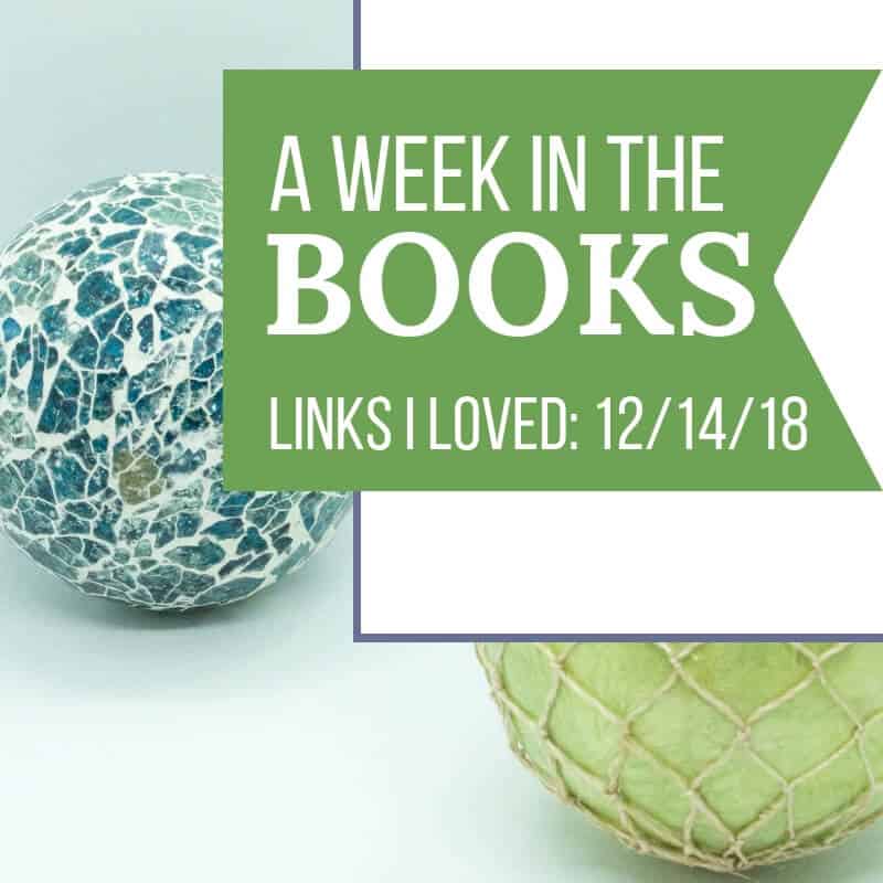 A Week in the Books: Links I Loved the Week of 12/14/18