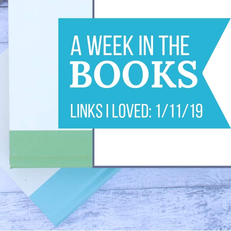 A Week in the Books: Links I Loved the Week of 1/11/19