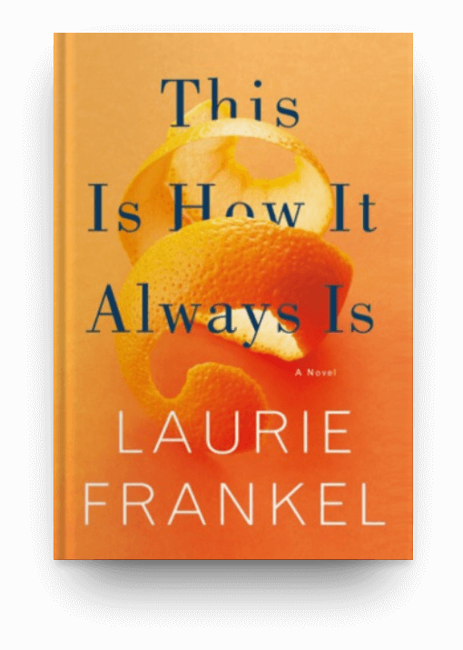 This Is How It Always Is by Laurie Frankel, a contemporary fiction book that will help you start a reading habit.
