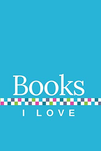 Books I Love: A Journal of My Favorite Books, with Sky Blue Cover