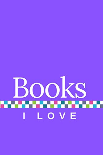Books I Love: A Journal of My Favorite Books, with Purple Cover