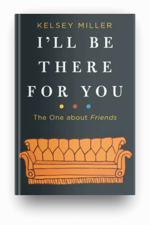I’ll Be There for You: the One about Friends