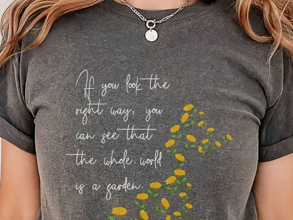 Dark grey t-shirt with The Secret Garden quote, If you look the right way, you can see that the whole world is a garden.
