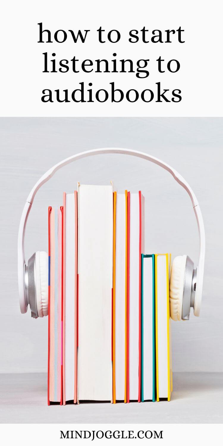 How to Start Listening to Audiobooks Mind Joggle