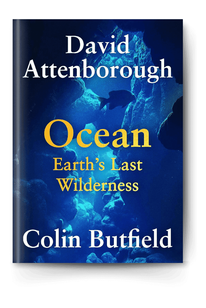 Ocean: Earth's Last Wilderness by David Attenborough and Colin Butfield